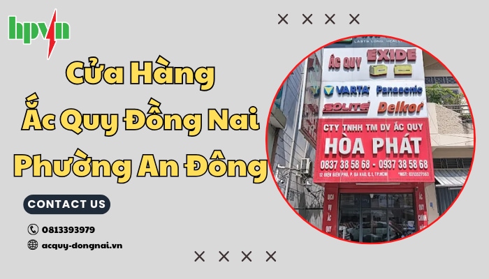 Đại l&yacute; ắc quy Đồng Nai phường An Đ&ocirc;ng