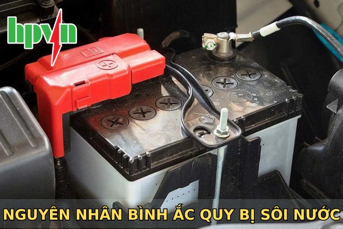 Bình Ắc Quy Bị Sôi Nước - Nguyên Nhân Và Cách Khắc Phục